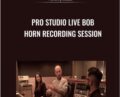 Pro Studio Live Bob Horn Recording Session – Bob Horn