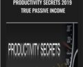 Productivity Secrets 2019 True Passive Income – Alex Mandossian