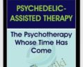 Psychedelic-Assisted Therapy: The Psychotherapy Whose Time Has Come – Janis Phelps