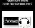 Psychology of Trading Series Eight-Part Audio Series – Van Tharp