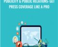 Publicity and Public Relations: Get Press Coverage Like A Pro – Alex Genadinik