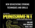 New Devastating Striking Techniques and Drills – Punishment