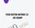 Push Button Method 2.0 – Joe Crump