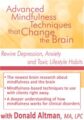 Advanced Mindfulness Techniques that Change the Brain -Rewire Depression, Anxiety and Toxic Lifestyle Habits – Donald Altman