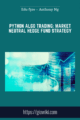 Python Algo Trading: Market Neutral Hedge Fund Strategy  –  Edu fyre  –  Anthony Ng