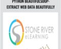 Python BeautifulSoup: Extract Web Data Beautifully – Stone River eLearning