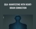 QandA: Manifesting with Heart-Brain Connection – Gregg Braden