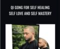 Qi Gong for Self Healing Self Love and Self Mastery – Blake D Bauer