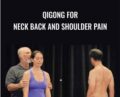 Qigong for Neck Back and Shoulder Pain – Bruce Frantzis
