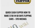 Quick Cash Flipper How to Make $15k in 60 Days Flipping Cars – Syd Michael