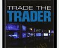 Trade the Trader Know Your Competition and Find Your Edge for Profitable Trading – Quint Tatro