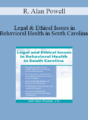 R. Alan Powell – Legal & Ethical Issues in Behavioral Health in South Carolina