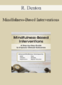 R. Denton – Mindfulness-Based Interventions: A Step-by-Step Guide to Improving Clinical Outcomes