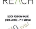 REACH Academy Online (Fast Acting) – Pete Vargas