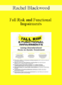 Rachel Blackwood – Fall Risk and Functional Impairments: Using Standardized Tests to Guide Treatment