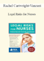 Rachel Cartwright-Vanzant – Legal Risks for Nurses: Protect Yourself from the Courtroom!