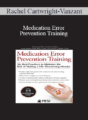 Rachel Cartwright-Vanzant – Medication Error Prevention Training: 30+ Best Practices to Minimize the Risk of Making a Life-Threatening Mistake