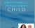 Raising an Emotionally Intelligent Child – John Gottman, Ph.D. and Julie Schwartz Gottman, Ph.D