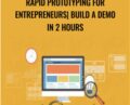 Rapid Prototyping for Entrepreneurs| Build a demo in 2 hours – Evan Kimbrell