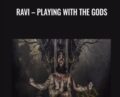Ravi-Playing with the gods – Arash Dibazar