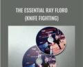 The Essential Ray Floro (Knife Fighting) – Ray Floro