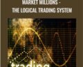 Market Millions-The Logical Trading System – Raymond Chong