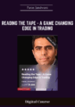 Reading the Tape -A Game Changing Edge in Trading – Paras Jandwani