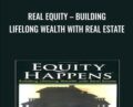 Real Equity-Building Lifelong Wealth with Real Estate – Robert Helms