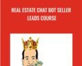Real Estate Chat Bot Seller Leads Course – Leads King