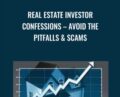 Real Estate Investor Confessions-Avoid the Pitfalls & Scams – Brian A. Cliette