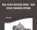 Real Estate Investor Series – Real Estate Financing Options