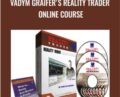 Vadym Graifer’s Reality Trader Online Course – Reality Trader