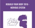 Rebuild Your Body 2016-Nervous System – The Body Channel