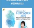 Reclaiming Your 6 Body Wisdom Areas – Suzanne Scurlock