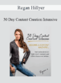 Regan Hillyer – 30 Day Content Creation Intensive