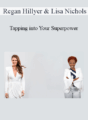 Regan Hillyer & Lisa Nichols – Tapping into Your Superpower