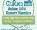 Regulating Children with Autism and/or Sensory Disorders: Cutting-Edge Interventions to Satisfy Sensory Cravings and Sensitivities – Teresa Garland, MOT, OTR/L