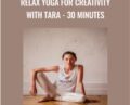 Relax Yoga for Creativity with Tara-30 Minutes – Tara Stiles