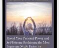 Reveal Your Personal Power and Self-Esteem: Reclaiming the Most Important Single Factor for Manifestation, Healing, and Fulfilling Your Purpose – Michael Davis Golzmane