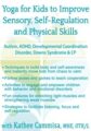 Yoga for Kids to Improve Sensory, Self-Regulation and Physical Skills for Autism, ADHD, Developmental Coordination Disorder, Downs Syndrome & CP – Kathee Cammisa