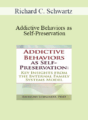 Richard C. Schwartz – Addictive Behaviors as Self-Preservation: Key Insights from the Internal Family Systems Model