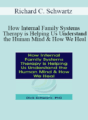 Richard C. Schwartz – How Internal Family Systems Therapy is Helping Us Understand the Human Mind & How We Heal