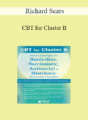 Richard Sears – CBT for Cluster B: Proven Strategies for Borderline, Narcissistic, Antisocial & Histrionic Personality Disorders