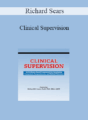 Richard Sears – Clinical Supervision: An Evidence-Based Framework for Developing Competent, Compassionate, and Skilled Clinicians