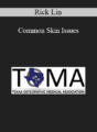 Rick Lin – Common Skin Issues