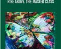 Rise Above. The Master Class – Whitney Freya