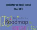 Roadmap to Your Front Seat Life – Jessi Cabutts