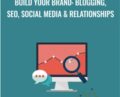 Build Your Brand: Blogging, SEO, Social Media and Relationships – Rob Cubbon