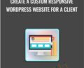 Create A Custom Responsive WordPress Website For A Client – Rob Cubbon