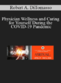 Robert A. DiTomasso – Physician Wellness and Caring for Yourself During the COVID-19 Pandemic